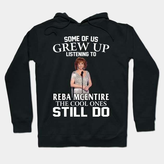 Some Of Us Grew Up Listening To Reba Mcentire The Cool Ones Still Do Hoodie by Vapool